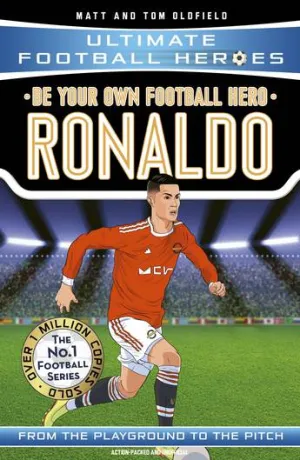 Ronaldo: Be Your Own Football Hero - Matt & Tom Oldfield